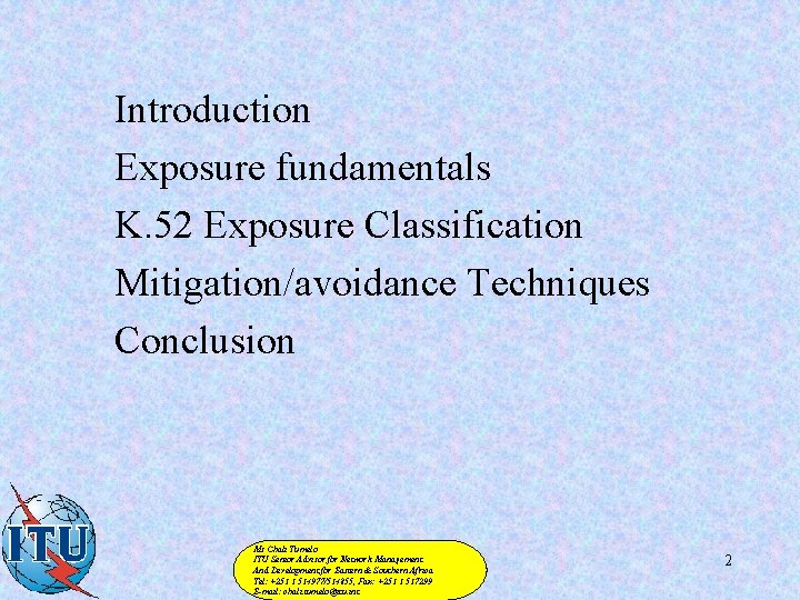 Introduction Exposure fundamentals K. 52 Exposure Classification Mitigation/avoidance Techniques Conclusion Ms Chali Tumelo ITU