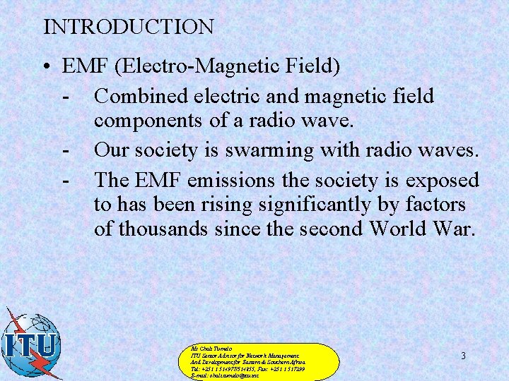 INTRODUCTION • EMF (Electro-Magnetic Field) - Combined electric and magnetic field components of a