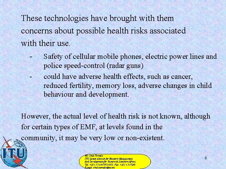 These technologies have brought with them concerns about possible health risks associated with their