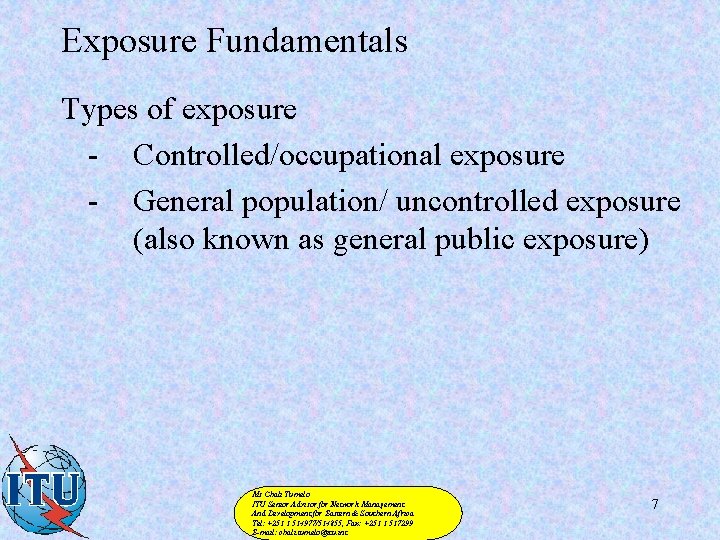 Exposure Fundamentals Types of exposure - Controlled/occupational exposure - General population/ uncontrolled exposure (also