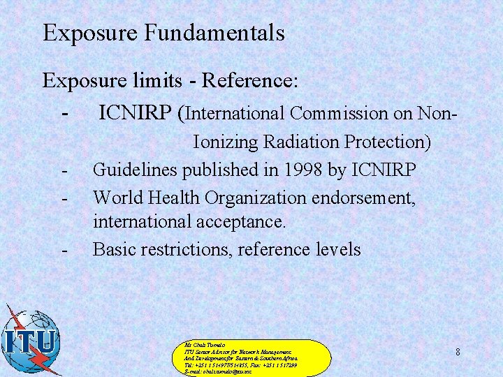 Exposure Fundamentals Exposure limits - Reference: - ICNIRP (International Commission on Non- Ionizing Radiation