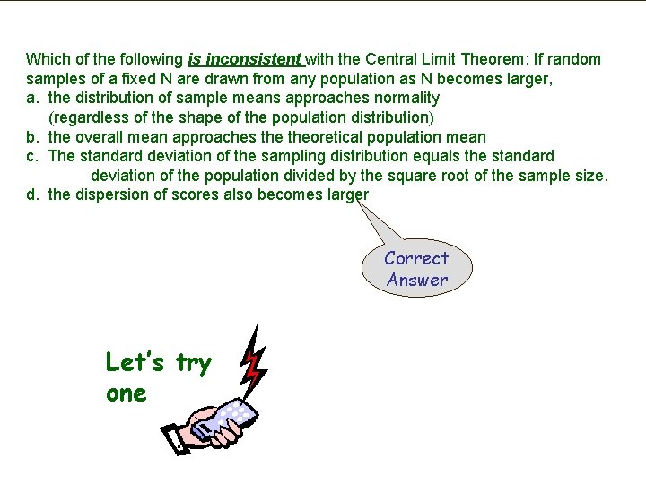 Which of the following is inconsistent with the Central Limit Theorem: If random samples