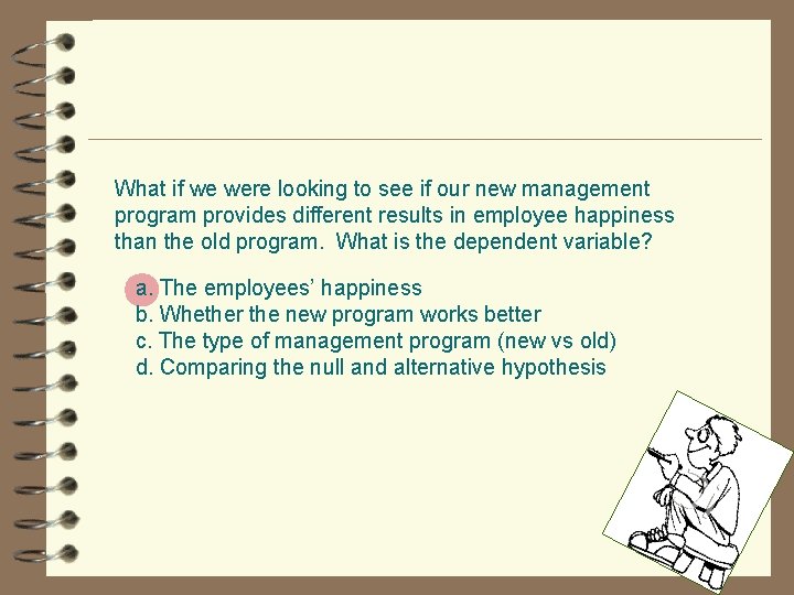 What if we were looking to see if our new management program provides different