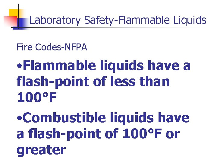 Laboratory Safety-Flammable Liquids Fire Codes-NFPA • Flammable liquids have a flash-point of less than