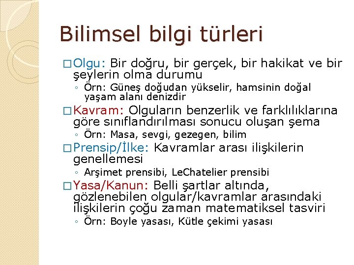 Bilimsel bilgi türleri � Olgu: Bir doğru, bir gerçek, bir hakikat ve bir şeylerin