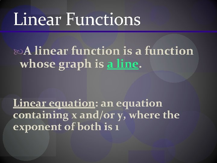Linear Functions A linear function is a function whose graph is a line. Linear