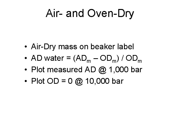 Air- and Oven-Dry • • Air-Dry mass on beaker label AD water = (ADm
