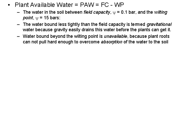  • Plant Available Water = PAW = FC - WP – The water