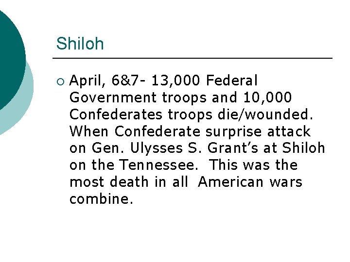 Shiloh ¡ April, 6&7 - 13, 000 Federal Government troops and 10, 000 Confederates