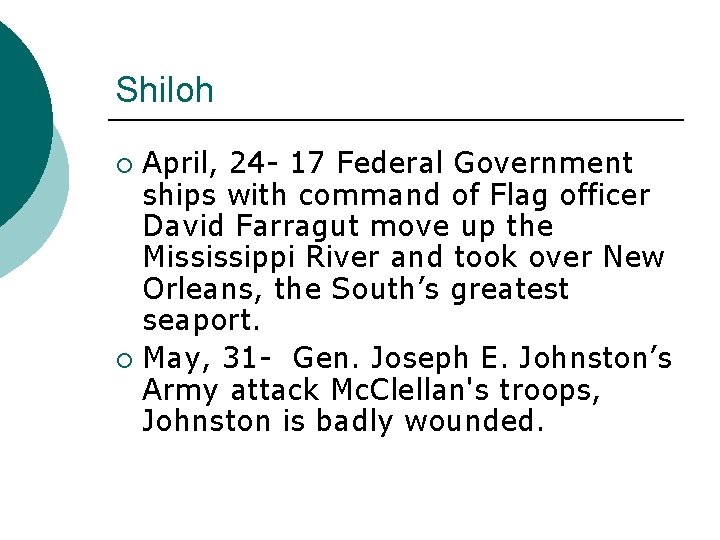 Shiloh April, 24 - 17 Federal Government ships with command of Flag officer David