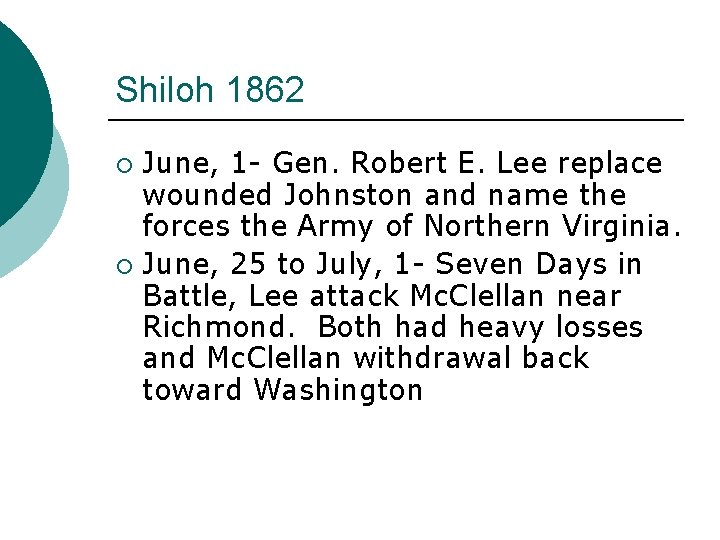 Shiloh 1862 June, 1 - Gen. Robert E. Lee replace wounded Johnston and name