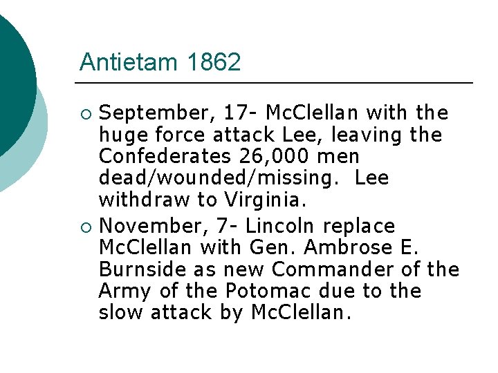 Antietam 1862 September, 17 - Mc. Clellan with the huge force attack Lee, leaving
