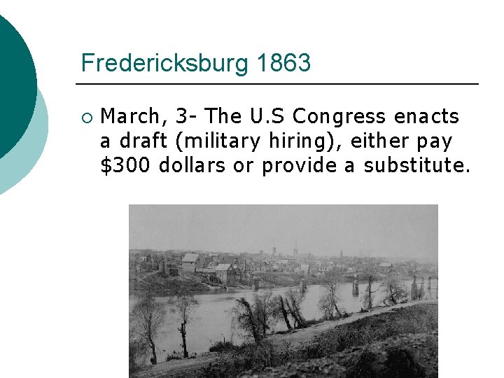 Fredericksburg 1863 ¡ March, 3 - The U. S Congress enacts a draft (military