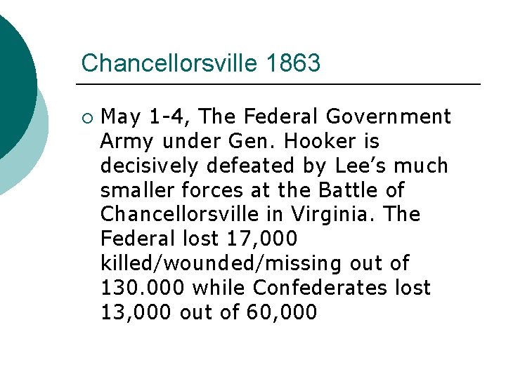 Chancellorsville 1863 ¡ May 1 -4, The Federal Government Army under Gen. Hooker is