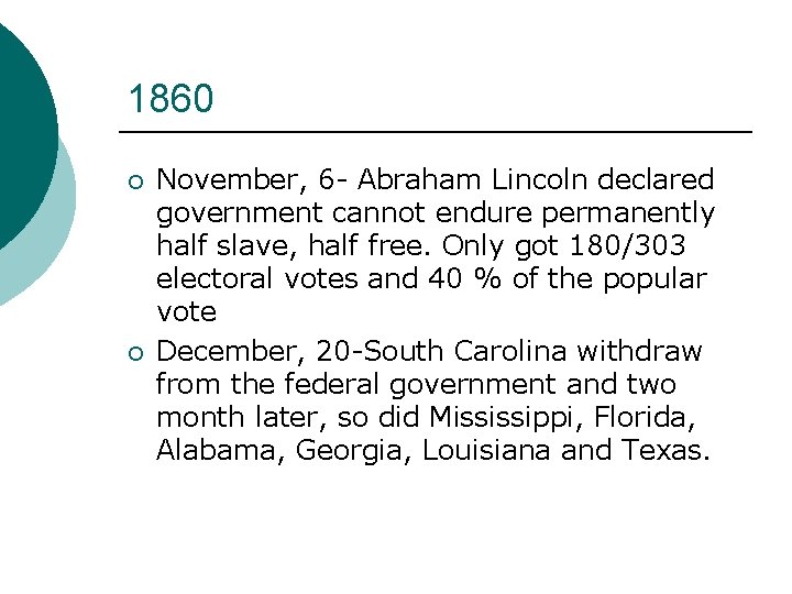 1860 ¡ ¡ November, 6 - Abraham Lincoln declared government cannot endure permanently half
