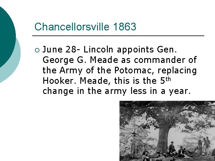 Chancellorsville 1863 ¡ June 28 - Lincoln appoints Gen. George G. Meade as commander
