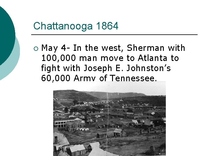 Chattanooga 1864 ¡ May 4 - In the west, Sherman with 100, 000 man