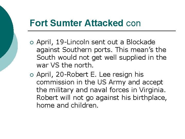 Fort Sumter Attacked con ¡ ¡ April, 19 -Lincoln sent out a Blockade against