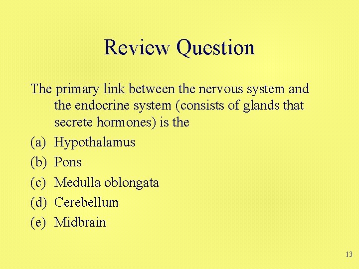 Review Question The primary link between the nervous system and the endocrine system (consists