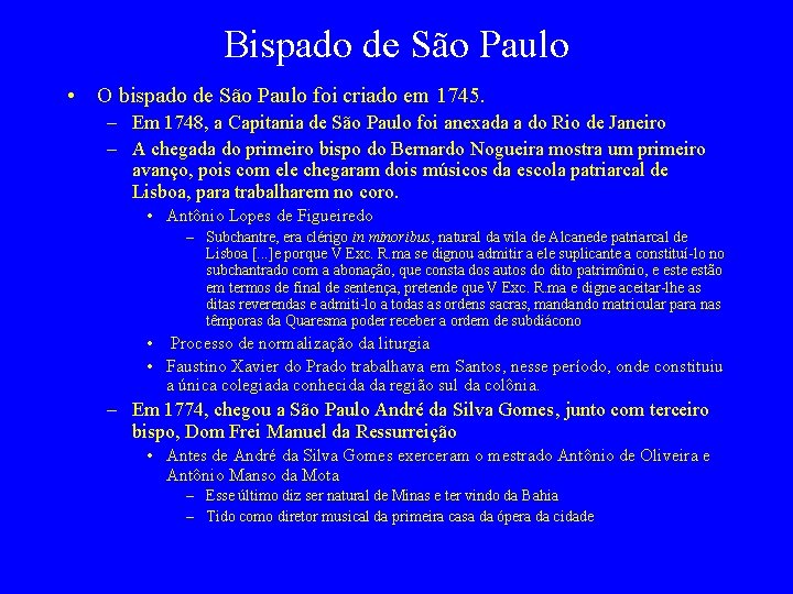 Bispado de São Paulo • O bispado de São Paulo foi criado em 1745.