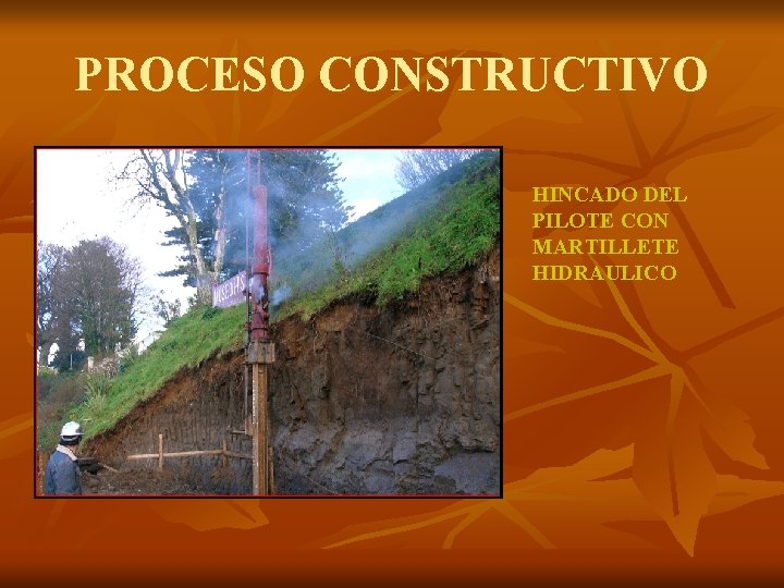 PROCESO CONSTRUCTIVO HINCADO DEL PILOTE CON MARTILLETE HIDRAULICO 
