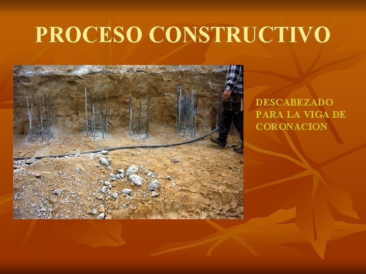 PROCESO CONSTRUCTIVO DESCABEZADO PARA LA VIGA DE CORONACION 