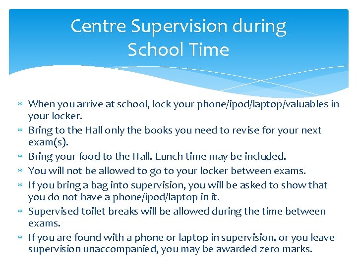 Centre Supervision during School Time When you arrive at school, lock your phone/ipod/laptop/valuables in