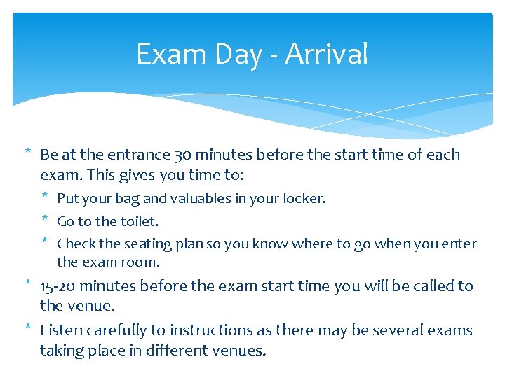 Exam Day - Arrival * Be at the entrance 30 minutes before the start