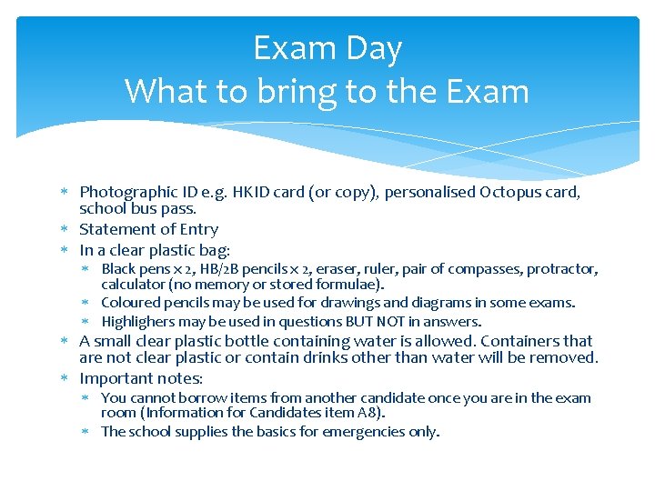 Exam Day What to bring to the Exam Photographic ID e. g. HKID card