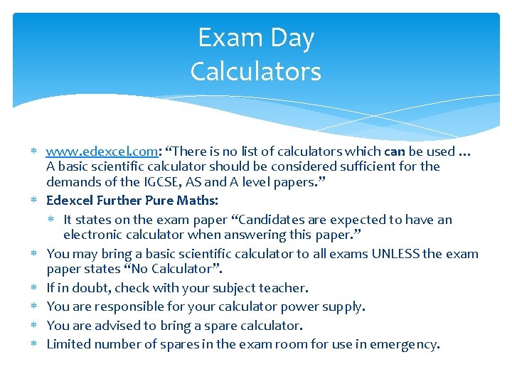 Exam Day Calculators www. edexcel. com: “There is no list of calculators which can