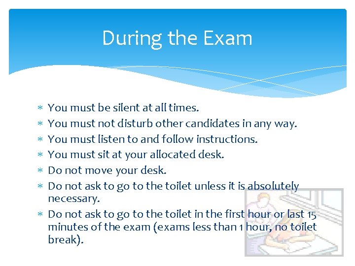 During the Exam You must be silent at all times. You must not disturb