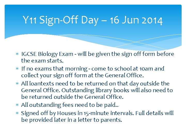 Y 11 Sign-Off Day – 16 Jun 2014 IGCSE Biology Exam - will be