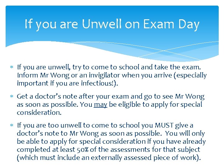 If you are Unwell on Exam Day If you are unwell, try to come