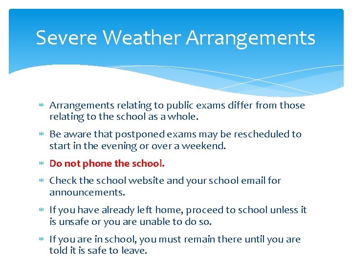 Severe Weather Arrangements relating to public exams differ from those relating to the school