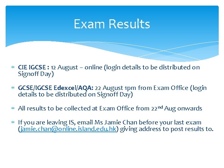 Exam Results CIE IGCSE : 12 August – online (login details to be distributed