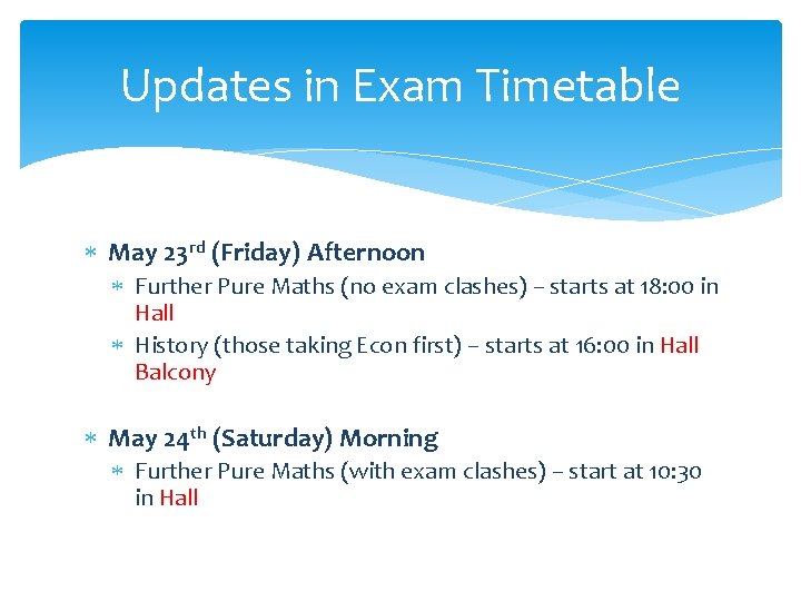 Updates in Exam Timetable May 23 rd (Friday) Afternoon Further Pure Maths (no exam