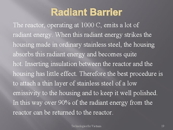 Radiant Barrier The reactor, operating at 1000 C, emits a lot of radiant energy.