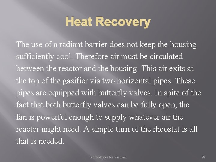 Heat Recovery The use of a radiant barrier does not keep the housing sufficiently