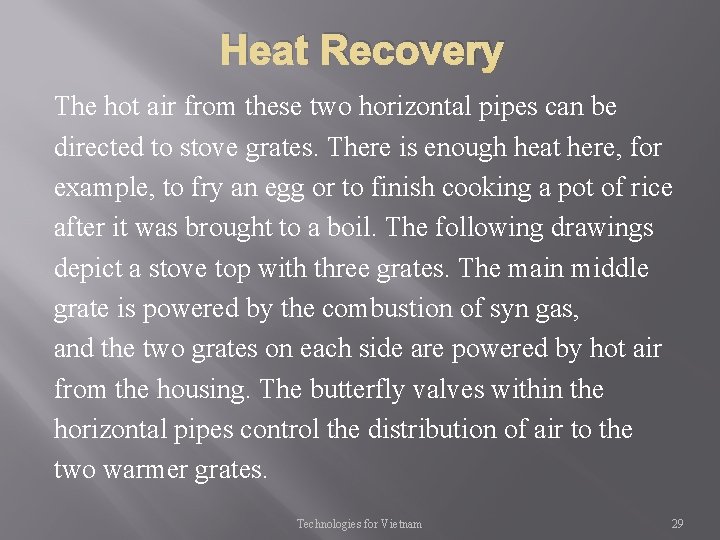 Heat Recovery The hot air from these two horizontal pipes can be directed to