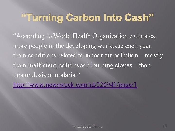 “Turning Carbon Into Cash” “According to World Health Organization estimates, more people in the