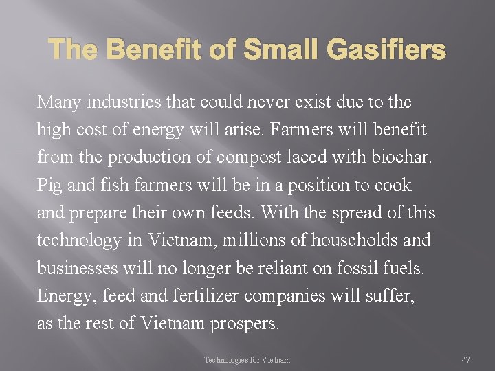 The Benefit of Small Gasifiers Many industries that could never exist due to the