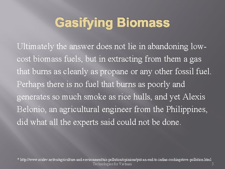 Gasifying Biomass Ultimately the answer does not lie in abandoning lowcost biomass fuels, but