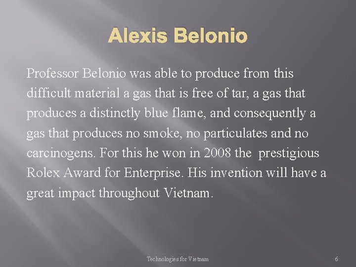 Alexis Belonio Professor Belonio was able to produce from this difficult material a gas