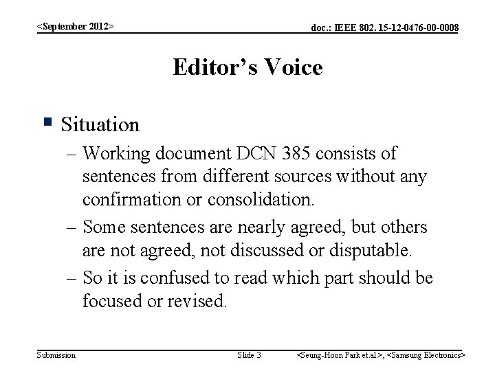 <September 2012> doc. : IEEE 802. 15 -12 -0476 -00 -0008 Editor’s Voice §