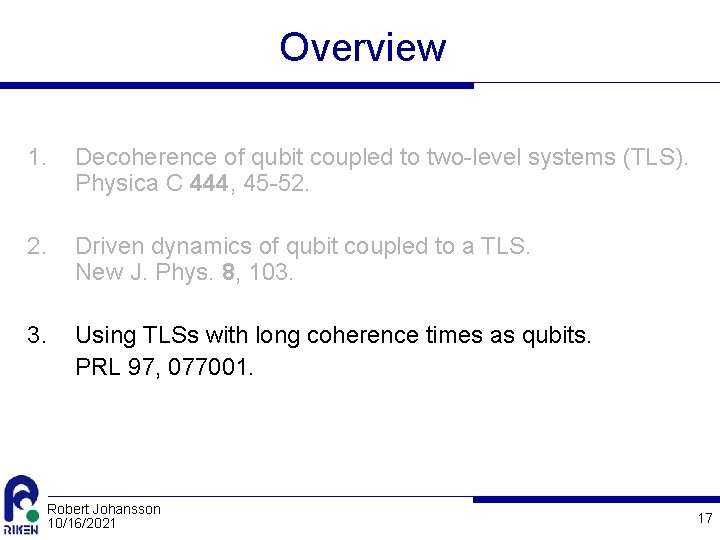 Overview 1. Decoherence of qubit coupled to two-level systems (TLS). Physica C 444, 45