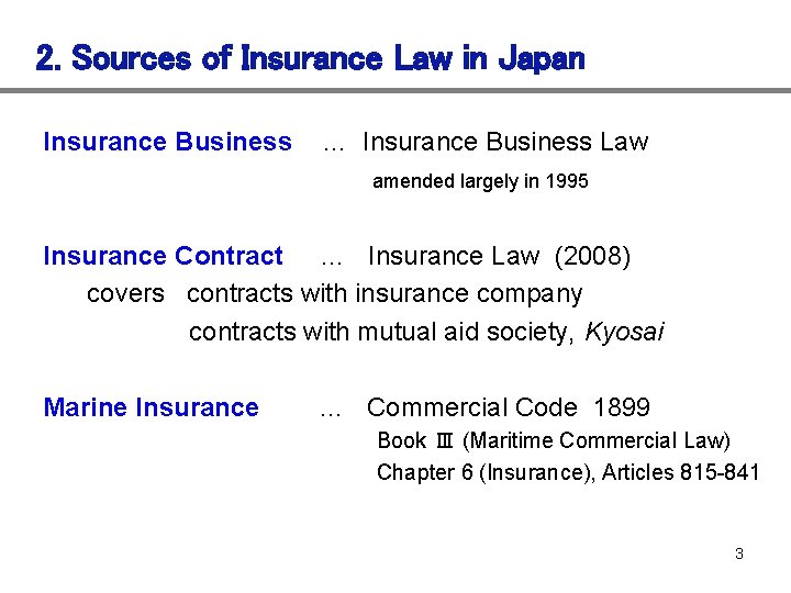 2. Sources of Insurance Law in Japan Insurance Business … Insurance Business Law amended