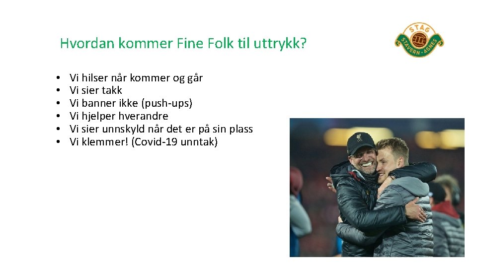 Hvordan kommer Fine Folk til uttrykk? • • • Vi hilser når kommer og