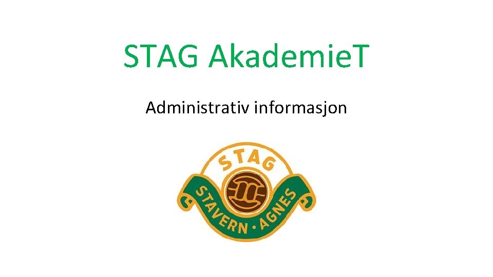 STAG Akademie. T Administrativ informasjon 