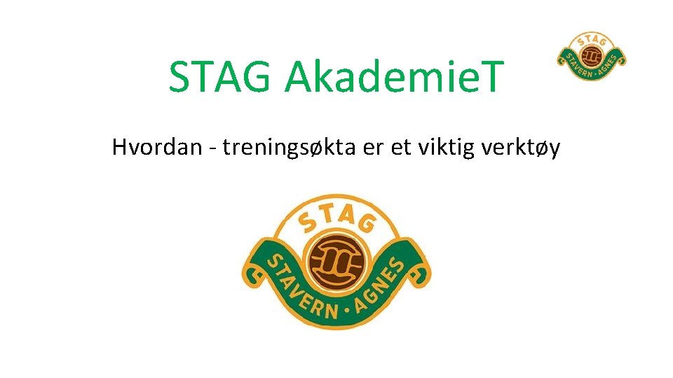 STAG Akademie. T Hvordan - treningsøkta er et viktig verktøy 