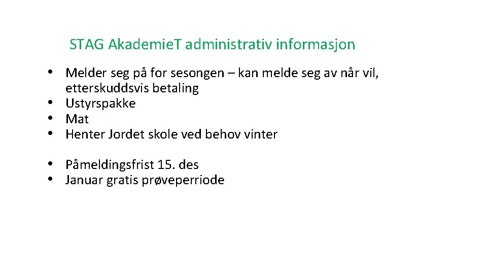 STAG Akademie. T administrativ informasjon • Melder seg på for sesongen – kan melde